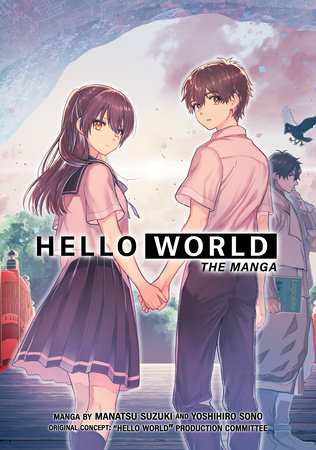 HELLO WORLD: The Manga by Manatsu Suzuki and Yoshihiro Sono