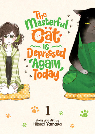 The Masterful Cat Is Depressed Again Today Vol. 1 by Hitsuji Yamada