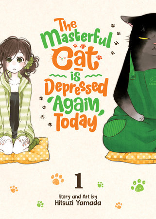 The Masterful Cat Is Depressed Again Today Vol. 1 by Hitsuzi Yamada