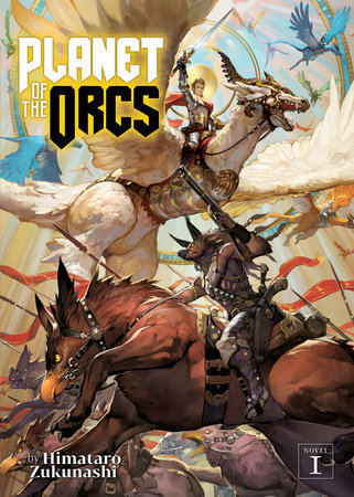 Planet of the Orcs (Light Novel) Vol. 1 by Himataro Zukunashi