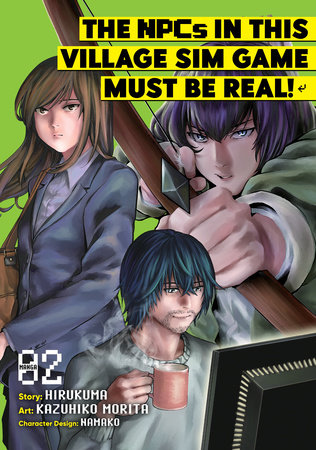 The NPCs in this Village Sim Game Must Be Real! (Manga) Vol. 2 by Hirukuma