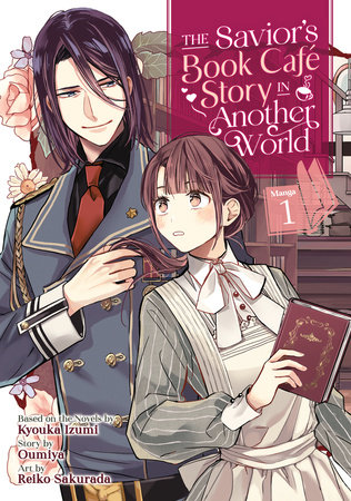The Savior's Book Café Story in Another World (Manga) Vol. 1 by Kyouka Izumi and Oumiya; Illustrated by Reiko Sakurada