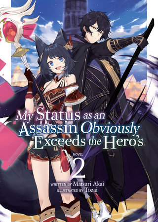My Status as an Assassin Obviously Exceeds the Hero's (Light Novel) Vol. 2 by Matsuri Akai