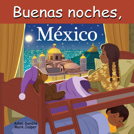 Buenas Noches, México by Adam Gamble and Mark Jasper