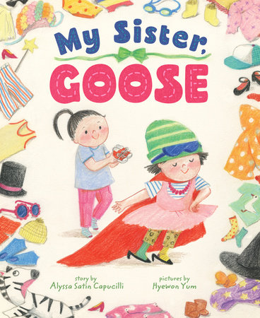 My Sister, Goose by Alyssa Capucilli