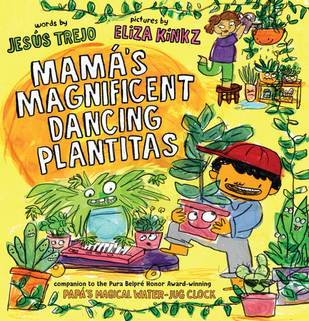 Mamá's Magnificent Dancing Plantitas by Jesús Trejo; Illustrated by Eliza Kinkz