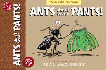Ants Don't Wear Pants! by Kevin McCloskey