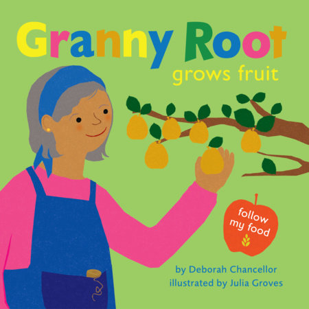 Granny Root Grows Fruit by Deborah Chancellor; Illustrated by Julia Groves