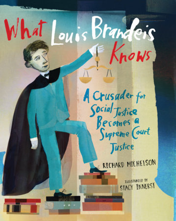 What Louis Brandeis Knows by Richard Michelson