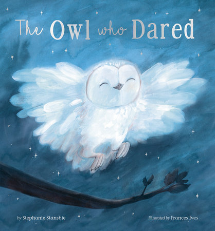 The Owl Who Dared by Stephanie Stansbie