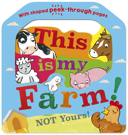 This is My Farm! Not Yours! by Danielle McLean