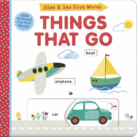 Things That Go: Slide and See First Words by Helen Hughes