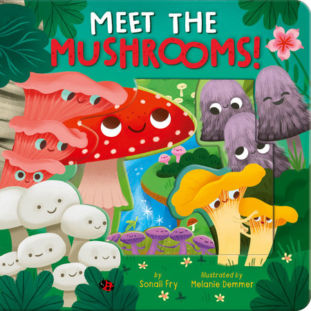 Meet the Mushrooms! by Sonali Fry