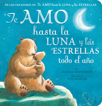 Te Amo Hasta la Luna y las Estrellas todo el ano (I Love You to the Moon and Back All Year Long - Spanish Edition) by Amelia Hepworth