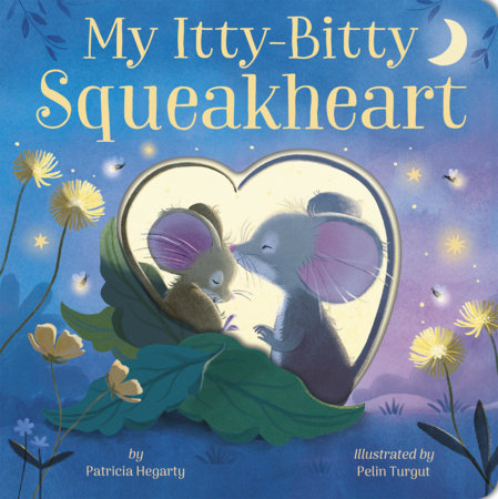 My Itty-Bitty Squeakheart by Patricia Hegarty