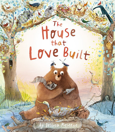 The House That Love Built by Jessica Meserve