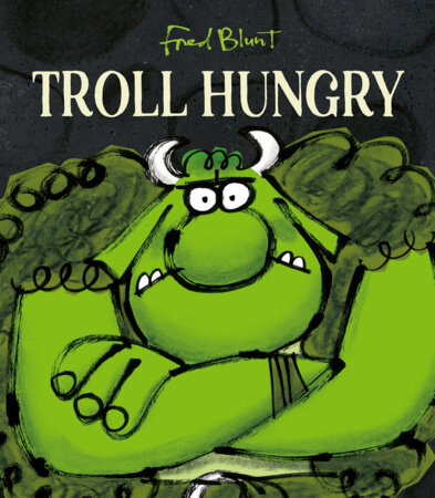 Troll Hungry by Fred Blunt