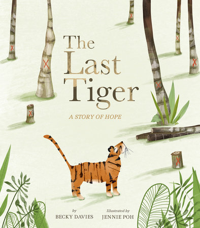 The Last Tiger : A Story of Hope = dernier tigre (Le) : Une histoire d'espoir | Davies, Becky. Auteur