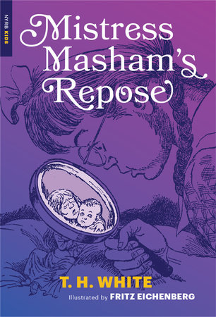 Mistress Masham's Repose by T.H. White