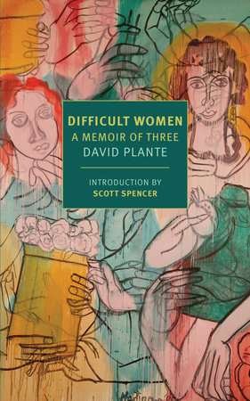 Difficult Women by David Plante