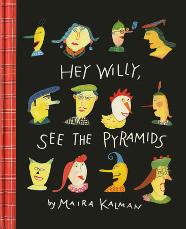 Hey Willy, See the Pyramids by Maira Kalman