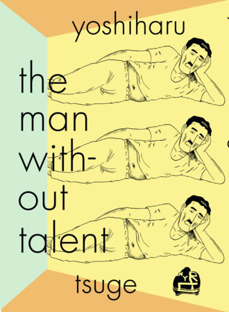 The Man Without Talent by YOSHIHARU TSUGE