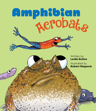 Amphibian Acrobats by Leslie Bulion