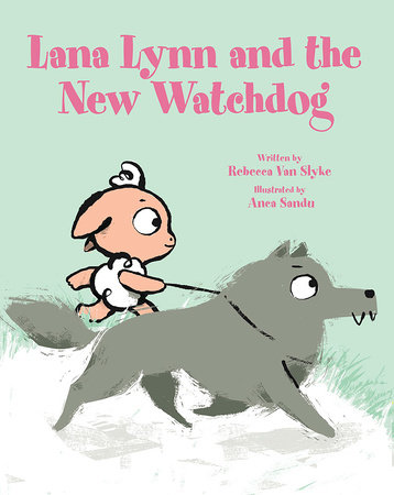 Lana Lynn and the New Watchdog by Rebecca Van Slyke