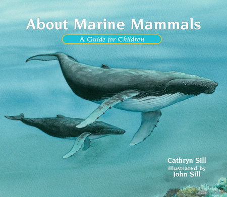About Marine Mammals by Cathryn Sill