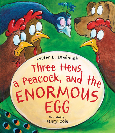 Three Hens, a Peacock, and the Enormous Egg by Lester L. Laminack