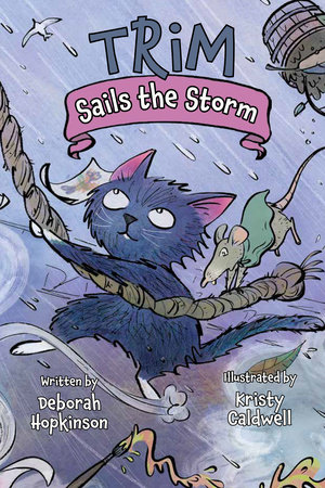 Trim Sails the Storm by Deborah Hopkinson; illustrated by Kristy Caldwell
