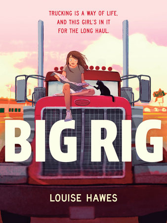 Big Rig by Louise Hawes