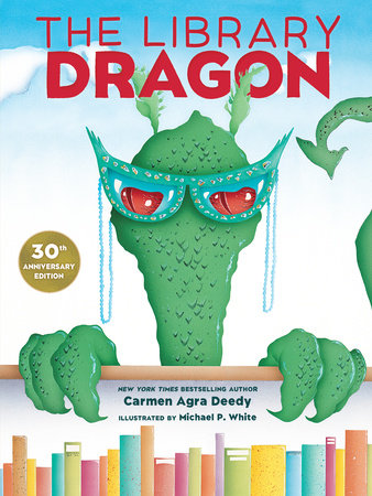 The Library Dragon (30th Anniversary Edition) by Carmen Agra Deedy