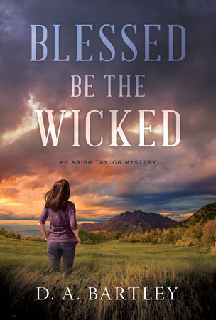 Blessed Be the Wicked by D. A. Bartley
