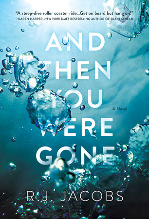 And Then You Were Gone by R. J. Jacobs