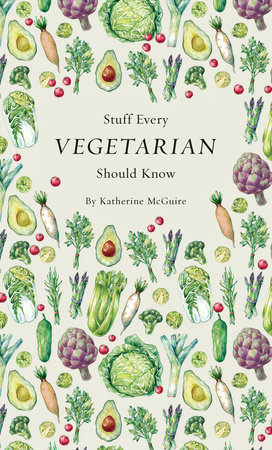Stuff Every Vegetarian Should Know by Katherine McGuire