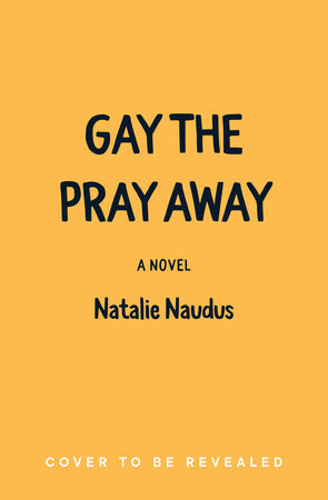 Gay the Pray Away by Natalie Naudus