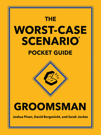 The Worst-Case Scenario Pocket Guide: Groomsman by Joshua Piven, David Borgenicht and Sarah Jordan