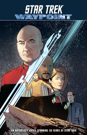 Star Trek: Waypoint by Dayton Ward; Sam Maggs; Cecil Castellucci; Rachael Stott: Donny Cates; Sandra Lanz; Kevin Dilmore; Mairghread Scott; Gordon Purcell; Megan Levens;Corin Howell