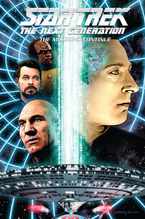 Star Trek: The Next Generation - The Missions Continue by Brannon Braga; Scott Tipton; Zander Cannon; David Messina; Gordon Purcell
