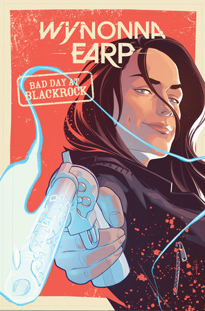 Wynonna Earp: Bad Day at Black Rock by Beau Smith and Tim Rozon