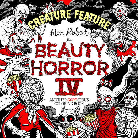 The Beauty of Horror 4: Creature Feature Coloring Book by Alan Robert