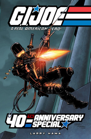 G.I. Joe: A Real American Hero: 40th Anniversary Special Deluxe Edition by Larry Hama