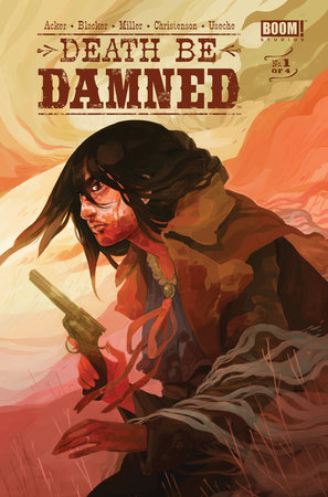 Death Be Damned #1 by Ben Acker, Ben Blacker and Andrew Miller