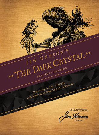 Jim Henson's The Dark Crystal: The Novelization by A.C.H. Smith and Brian Froud