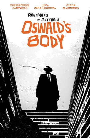 Regarding the Matter of Oswald's Body by Christopher Cantwell