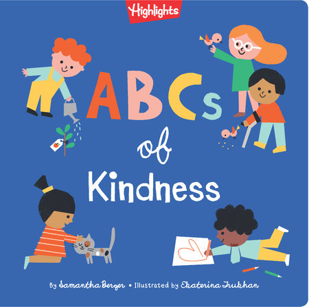 ABCs of Kindness by Samantha Berger; Illustrated by Ekaterina Trukhan