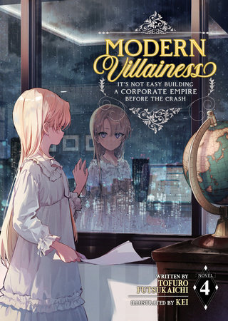Modern Villainess: It's Not Easy Building a Corporate Empire Before the Crash (Light Novel) Vol. 4 by Tofuro Futsukaichi