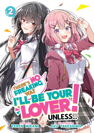 There's No Freaking Way I'll be Your Lover! Unless... (Light Novel) Vol. 2 by Teren  Mikami
