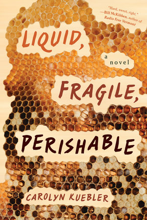 Liquid, Fragile, Perishable by Carolyn Kuebler